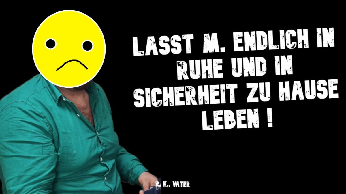 Lasst M. endlich in Ruhe und in Sicherheit zu Hause leben!