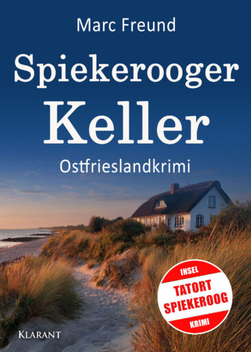 Neuerscheinung: Ostfrieslandkrimi „Spiekerooger Keller“ von Marc Freund im Klarant Verlag