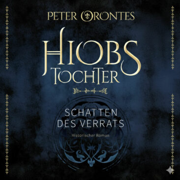 Neues Hörbuch “Hiobs Tochter – Schatten des Verrats” von Peter Orontes