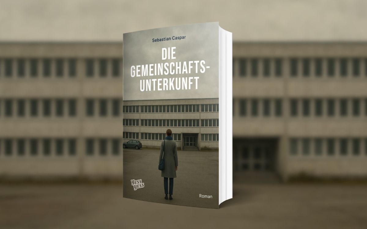 YessYess Verlag veröffentlicht neuen Roman „Die Gemeinschaftsunterkunft“ von Sebastian Caspar
