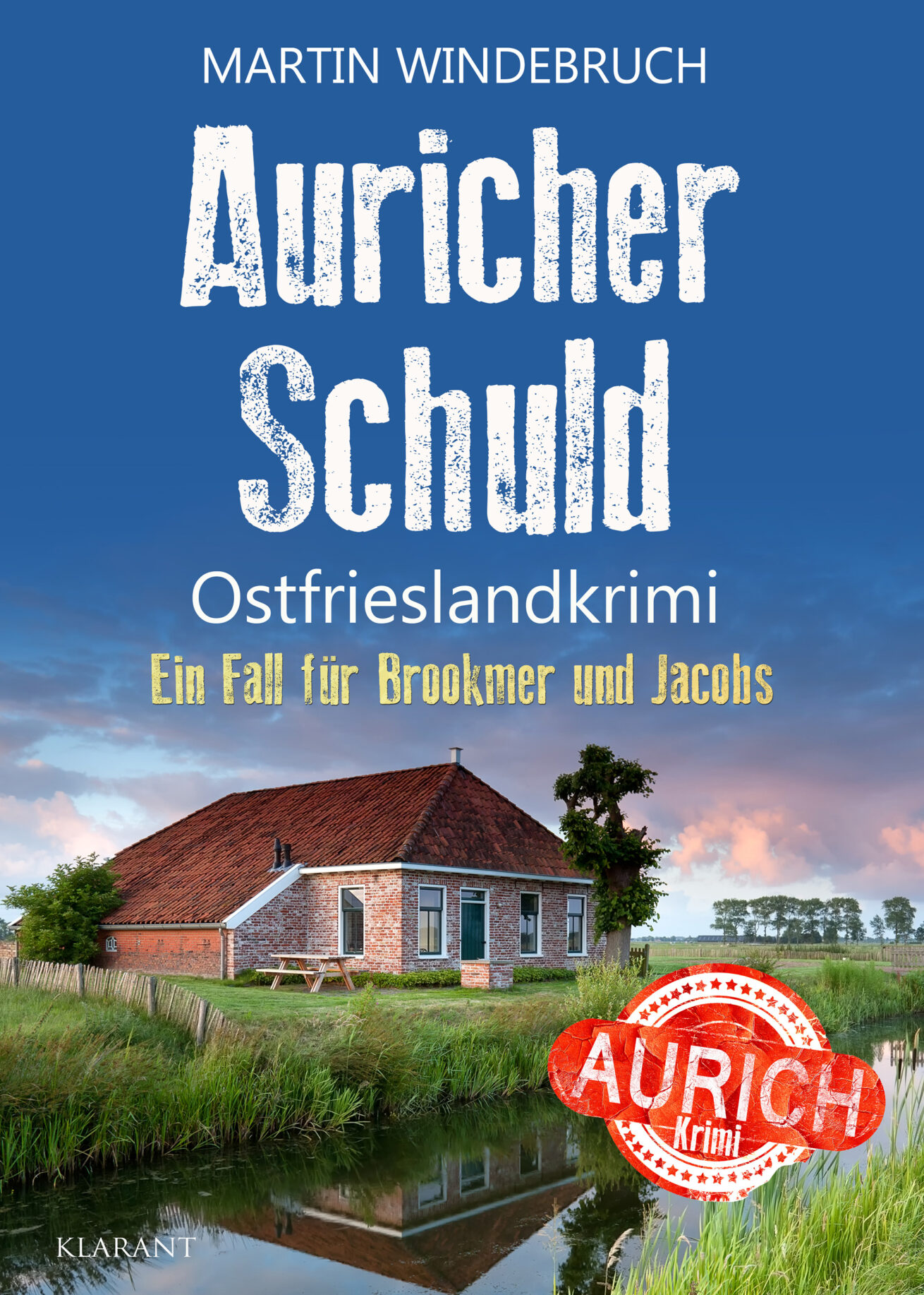 Neuerscheinung: Ostfrieslandkrimi „Auricher Schuld“ von Martin Windebruch im Klarant Verlag