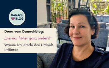 „Sie war früher ganz anders“ – warum Trauernde ihre Umwelt irritieren
