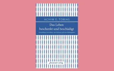 Geschichten vom Glück, vom Schmerz und vom Weitergehen