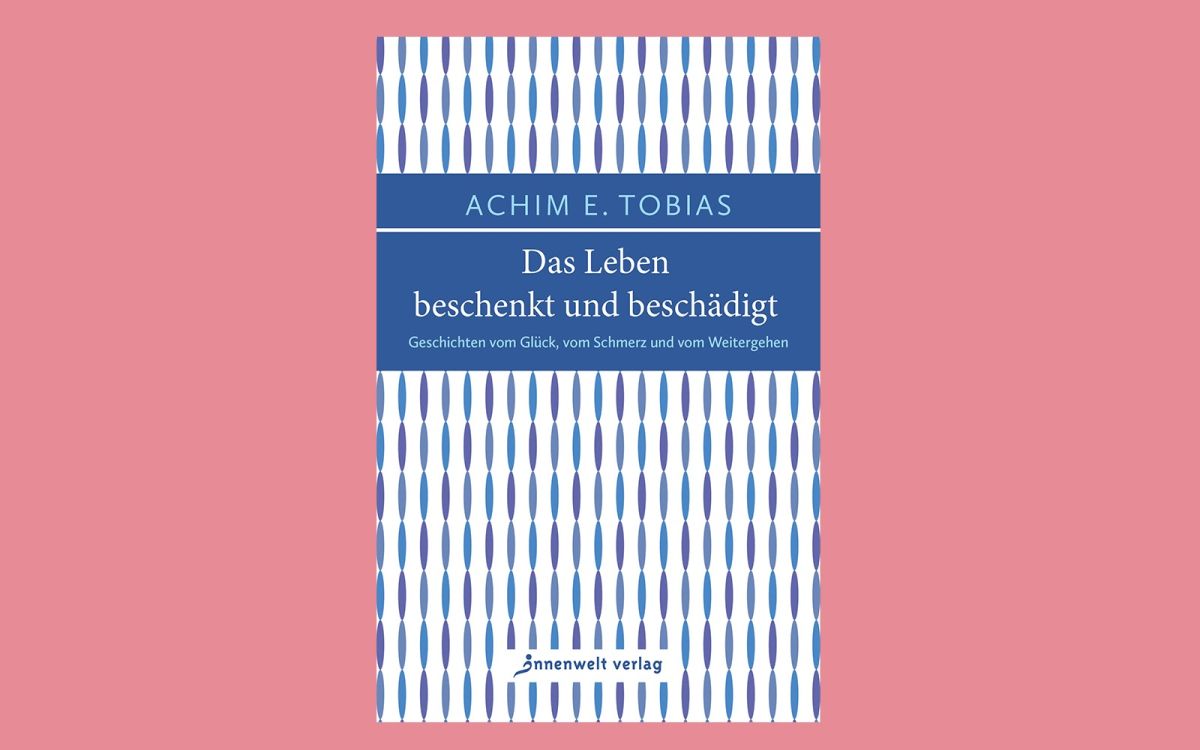 Geschichten vom Glück, vom Schmerz und vom Weitergehen