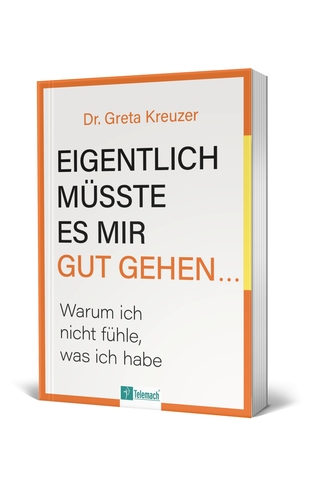 Greta Kreuzer: Eigentlich müsste es mir gut gehen …