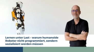 Lernen unter Last – warum humanoide Roboter nicht programmiert, sondern sozialisiert werden müssen