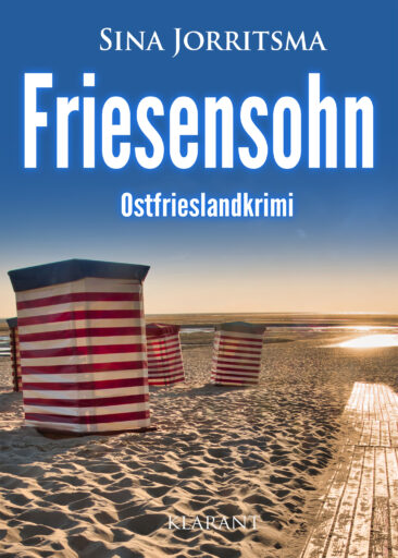 Neuerscheinung: Ostfrieslandkrimi „Friesensohn“ von Sina Jorritsma im Klarant Verlag