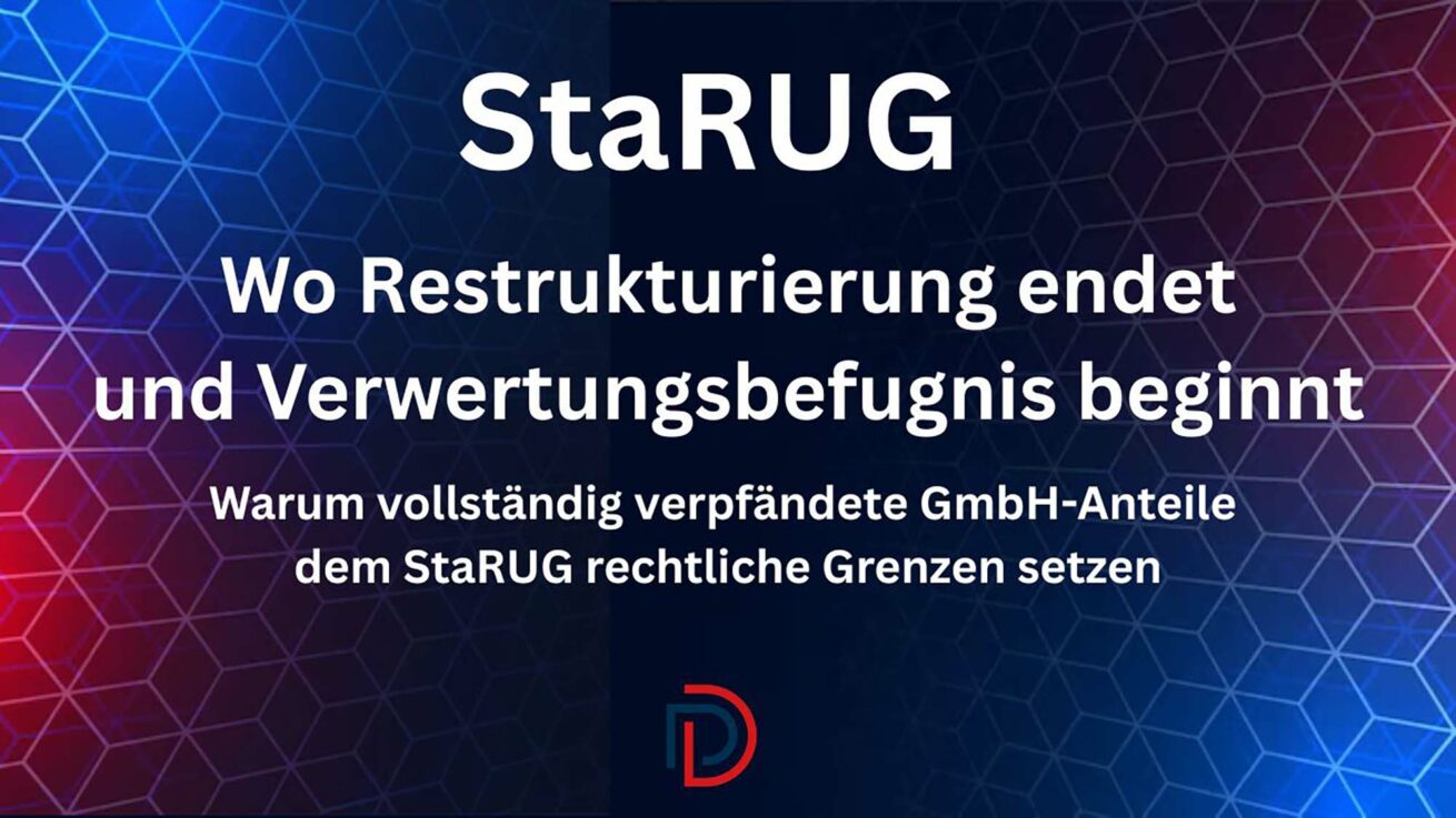 StaRUG trifft Pfandrecht: Wo Restrukturierung endet und Verwertungsbefugnis beginnt