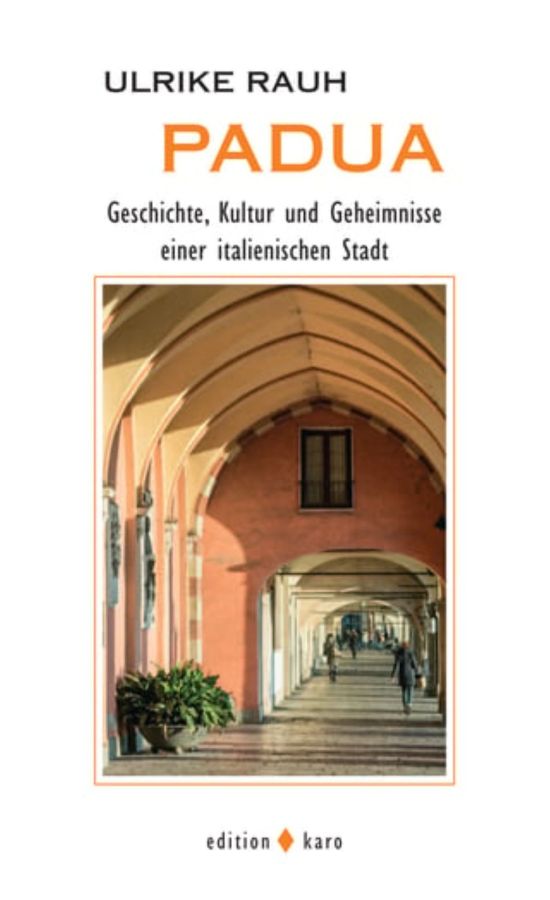 PADUA – Geschichte, Kultur und Geheimnisse einer italienischen Stadt