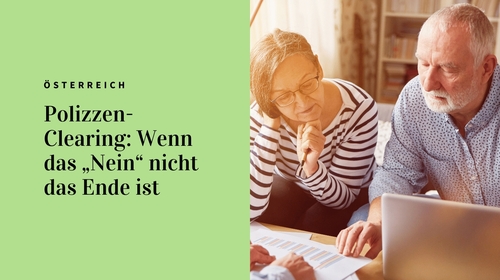 Polizzen-Clearing: Wenn das „Nein“ nicht das Ende ist