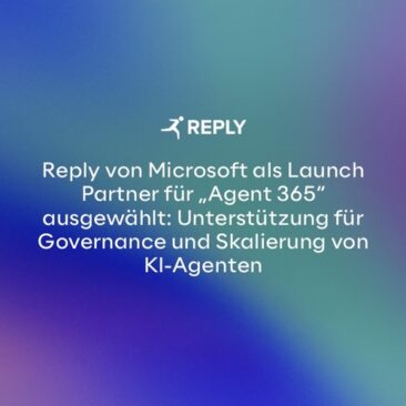 Reply von Microsoft als Launch Partner für „Agent 365“ ausgewählt: Unterstützung für Governance und Skalierung von KI-Agenten