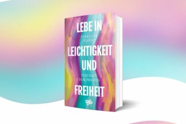 „Lebe in Leichtigkeit und Freiheit“ von Franziska Stebler jetzt auch im stationären Buchhandel erhältlich