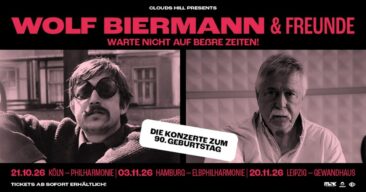 „Warte nicht auf beßre Zeiten!“ Wolf Biermann & Freunde – Bekanntgabe der Bühnengäste