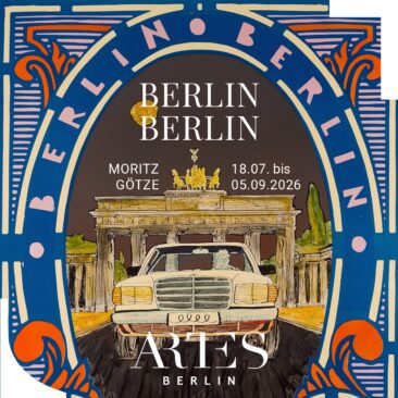 ARTES Berlin – Ausstellung: Moritz Götze – BERLIN BERLIN – 18.07. bis 04.09.2026