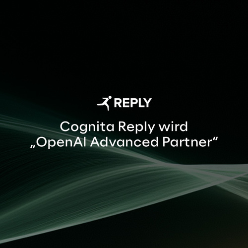 Cognita Reply wird „OpenAI Advanced Partner“ und treibt die Einführung von KI in Unternehmen voran