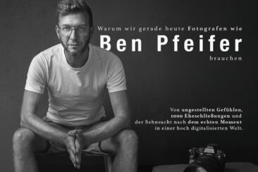 Das konservierte Glück: Warum wir gerade heute Profi-Fotografen wie Ben Pfeifer brauchen