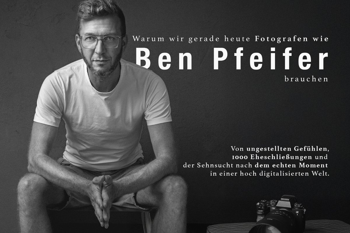 Das konservierte Glück: Warum wir gerade heute Profi-Fotografen wie Ben Pfeifer brauchen