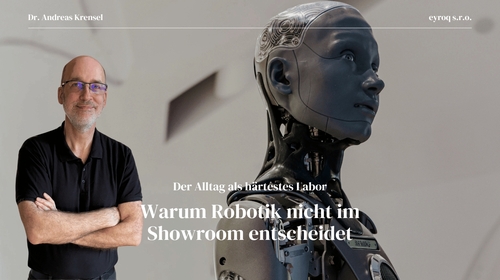 Der Alltag als härtestes Labor – warum Robotik nicht im Showroom entscheidet