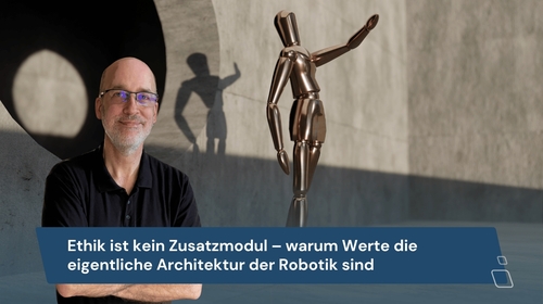 Ethik ist kein Zusatzmodul – warum Werte die eigentliche Architektur der Robotik sind