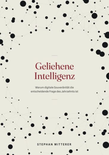 Gemietete Intelligenz: Warum digitale Souveränität zur Entscheiderfrage des Jahrzehnts wird