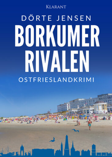 Neuerscheinung: Ostfrieslandkrimi „Borkumer Rivalen“ von Dörte Jensen im Klarant Verlag