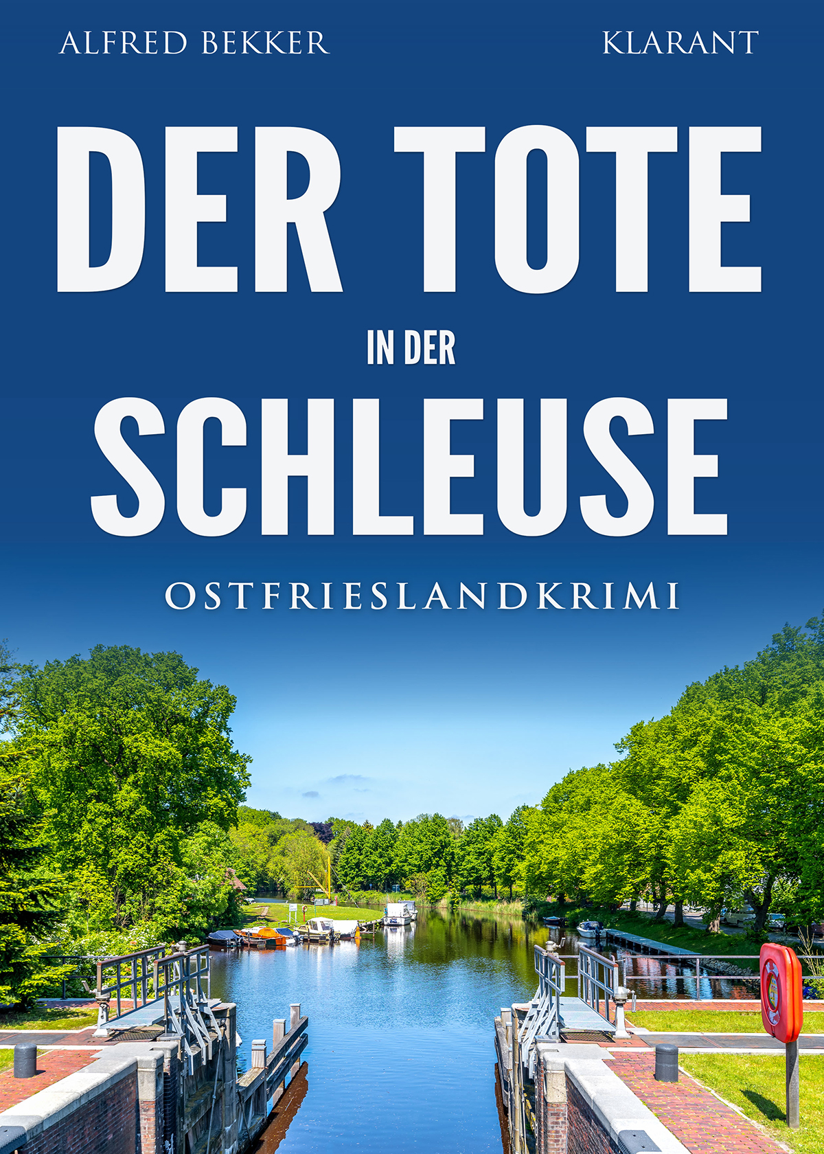 Neuerscheinung: Ostfrieslandkrimi „Der Tote in der Schleuse“ von Alfred Bekker im Klarant Verlag