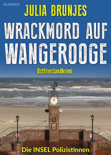 Neuerscheinung: Ostfrieslandkrimi „Wrackmord auf Wangerooge“ von Julia Brunjes im Klarant Verlag