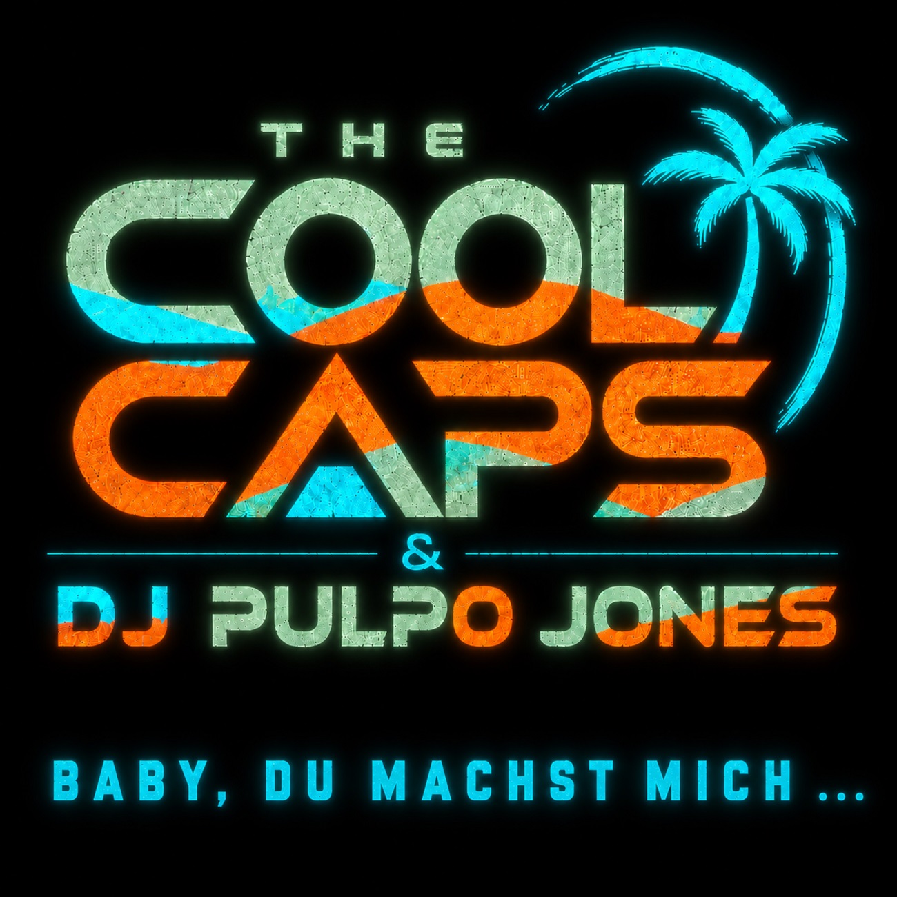 THE COOL CAPS & DJ PULPO JONES präsentieren „Baby, du machst mich…“