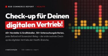 Wie digital ist der Health-Vertrieb wirklich? creativestyle startet den B2B Commerce Report Health
