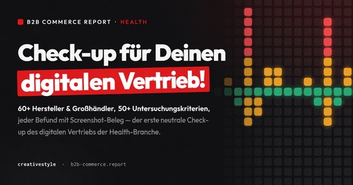 Wie digital ist der Health-Vertrieb wirklich? creativestyle startet den B2B Commerce Report Health