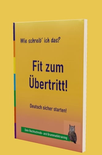 Wie schreib ich das? Fit zum Übertritt