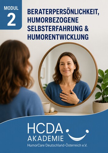 Beraterpersönlichkeit, humorbezogene Selbsterfahrung & Humorentwicklung – Basismodul 2 der Ausbildung Humorberater*in (HCDA)
