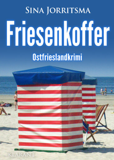 Neuerscheinung: Ostfrieslandkrimi „Friesenkoffer“ von Sina Jorritsma im Klarant Verlag