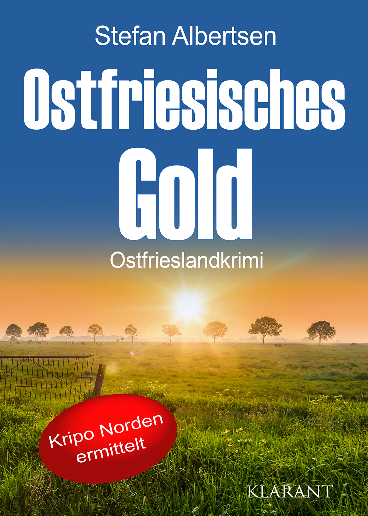 Neuerscheinung: Ostfrieslandkrimi „Ostfriesisches Gold“ von Stefan Albertsen im Klarant Verlag