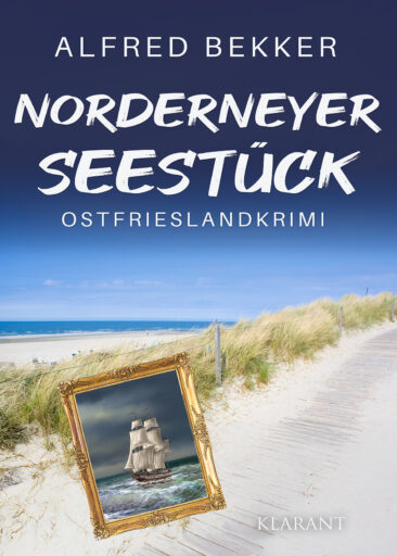 Neuerscheinung: Ostfrieslandkrimi „Norderneyer Seestück“ von Alfred Bekker im Klarant Verlag