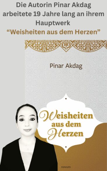 Ein zeitloser literarischer Rettungsanker: Pinar Akdags Hauptwerk „Weisheiten aus dem Herzen“