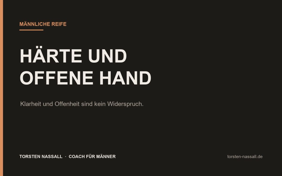 Neuer Impuls von Torsten Nassall: Männliche Reife braucht Härte und offene Hand