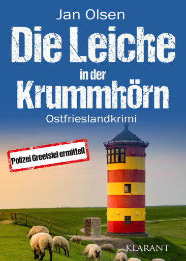 Neuerscheinung: Ostfrieslandkrimi „Die Leiche in der Krummhörn“ von Jan Olsen im Klarant Verlag