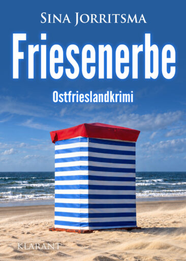 Neuerscheinung: Ostfrieslandkrimi „Friesenerbe“ von Sina Jorritsma im Klarant Verlag