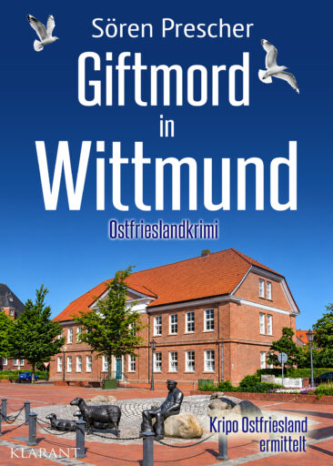 Neuerscheinung: Ostfrieslandkrimi „Giftmord in Wittmund“ von Sören Prescher im Klarant Verlag
