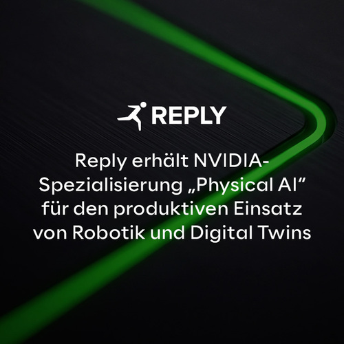 Reply erhält NVIDIA-Spezialisierung „Physical AI“ für den produktiven Einsatz von Robotik und Digital Twins
